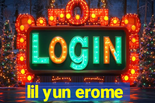 lil yun erome